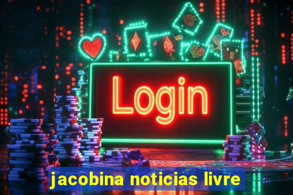 jacobina noticias livre